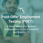Post-Offer Employment Testing (POET): A Smart Way to Cut Workers’ Compensation Costs in Lakeland and Brandon, FL